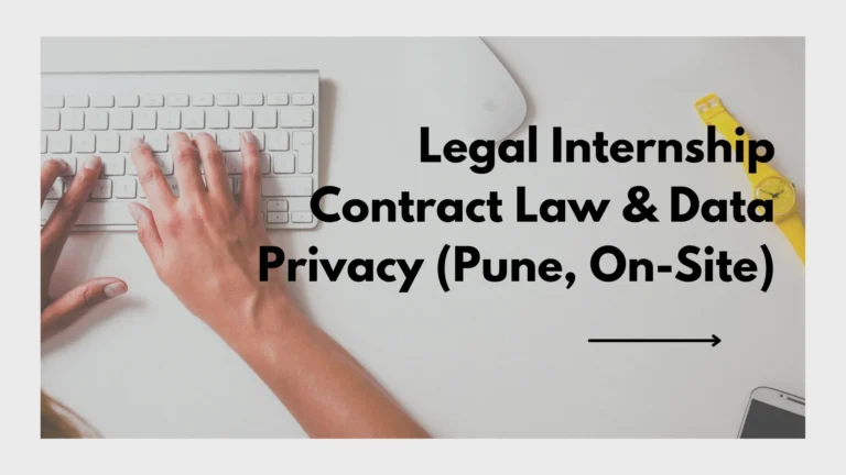 Legal internship opportunity in Pune focused on contract law and data privacy, paid 6-month program, on-site work.