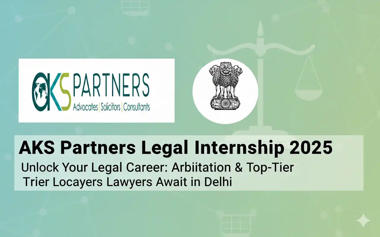 Apply for AKS Partners Legal Internship 2025 in Delhi – gain real arbitration experience with top-tier lawyers. Send your CV now to join a reputed firm.