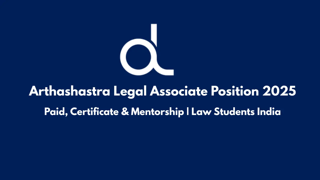 Paid Associate position at Arthashastra Legal 2025 – gain corporate & litigation exposure, mentorship, and certificate. Apply before 31 October!